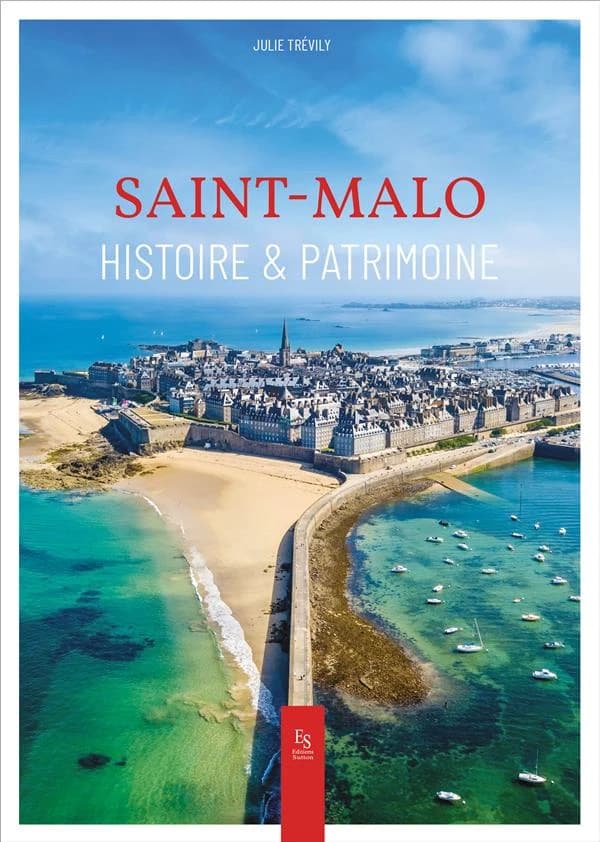 Saint-Malo : histoire & patrimoine