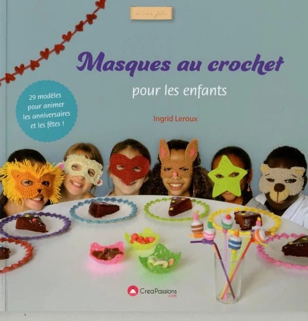 Masques au crochet pour les enfants : 29 modèles pour animer les anniversaires et les fêtes !