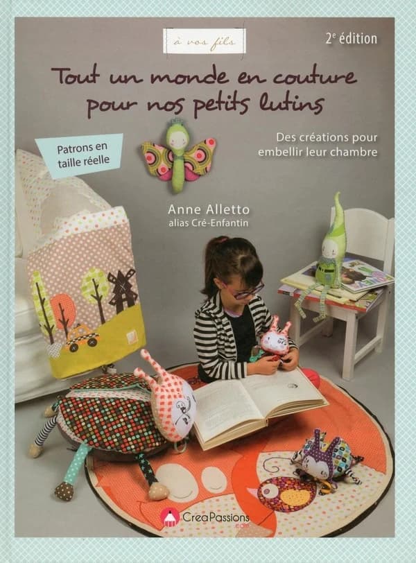 Tout un monde en couture pour nos petits lutins : des créations pour embellir leur chambre (2e éd.) Anne Alletto alias Cré-Enfantin