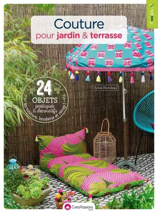 Couture pour jardin & terrasse ; 24 objets pratiques et décoratifs en couture, broderie et récup !
