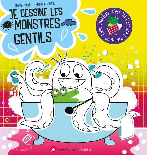 Je dessine les gentils monstres ; avec Chachou c'est toi l'artiste