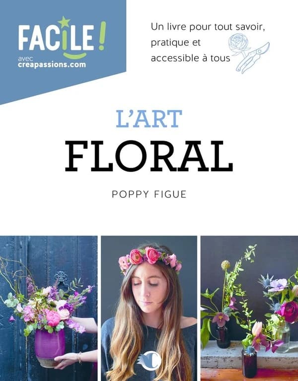 L'Art floral : Un livre pour tout savoir, pratique et accessible à tous