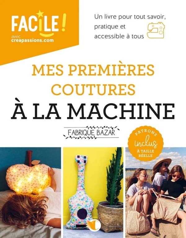 Mes premières coutures à la machine : Inclus patrons à taille réelle