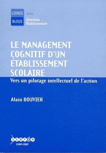 Le management cognitif d'un établissement scolaire : vers un pilotage intellectuel de l'action