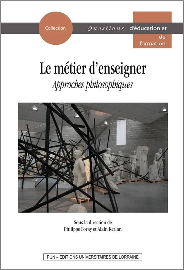 Le métier d'enseigner : approches philisophiques