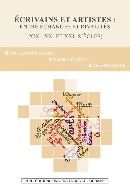 Écrivains et artistes : entre échanges et rivalités, XIXe, XXe et XXIe siècles
