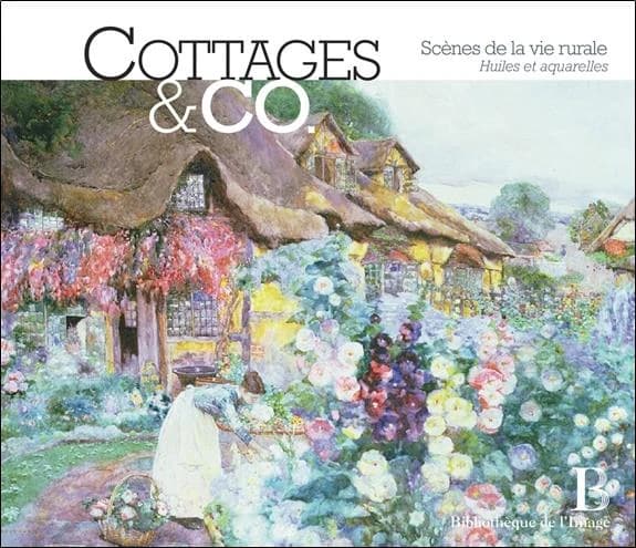 Cottages & Co : scènes de la vie rurale, huiles et aquarelles