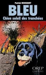 Chien soleil des tranchées (Nouvelle éd. revue et augmentée) Patrick Bousquet