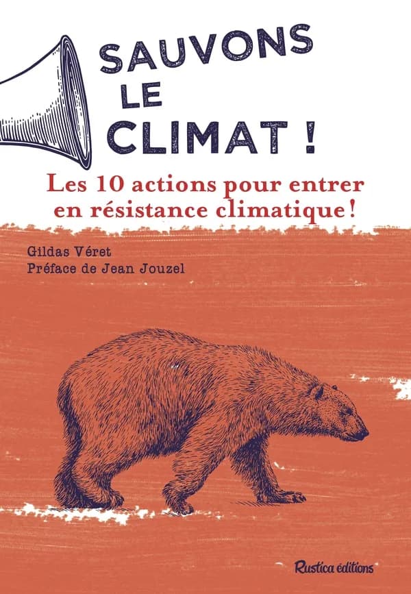 Sauvons le climat ! les 10 actions pour entrer en résistance climatique !