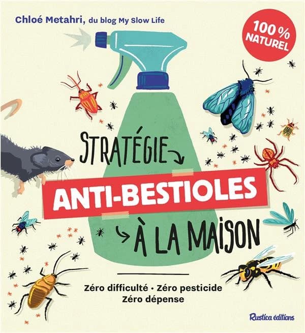 Stratégie anti-bestioles dans ma maison : zéro difficulté, zéro pesticide, zéro dépense