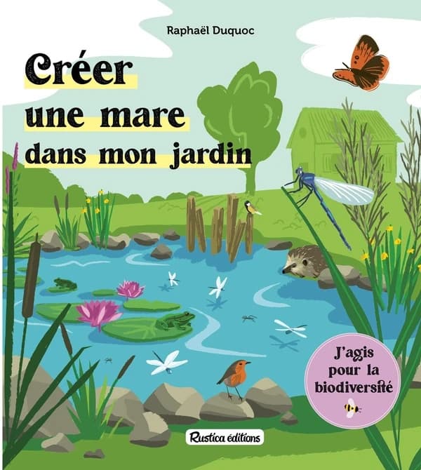 Créer une mare dans mon jardin : j'agis pour la biodiversité