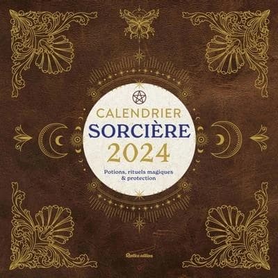 Calendrier sorcière : potions, rituels magiques & protection (édition 2024)