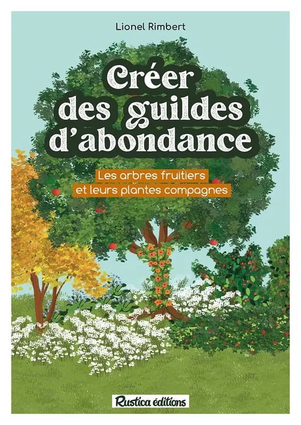 Créer des guildes d'abondance : les arbres fruitiers et leurs plantes compagnes