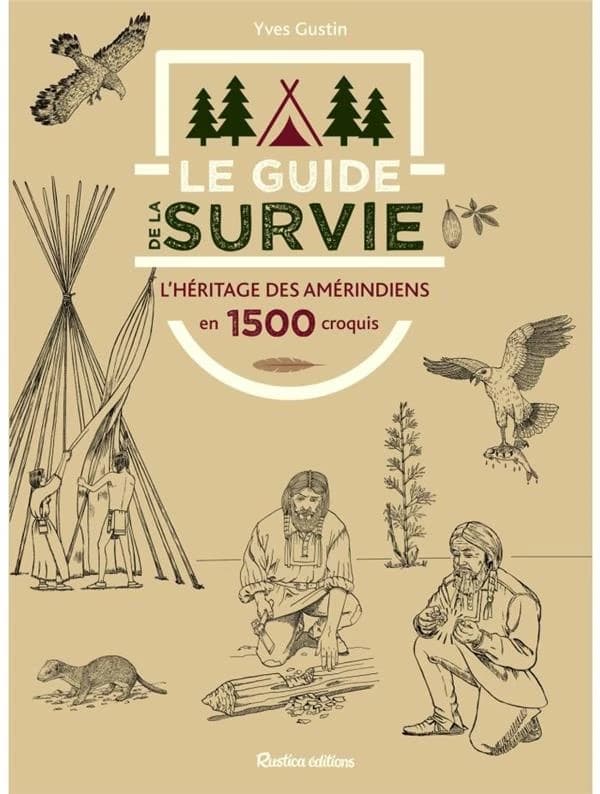 Le guide de la survie : l'héritage des amérindiens en 1500 dessins ([Nouvelle édition]) Yves Gustin