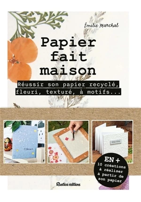 Papier fait maison : réussir son papier recyclé, fleuri, texturé, à motifs&