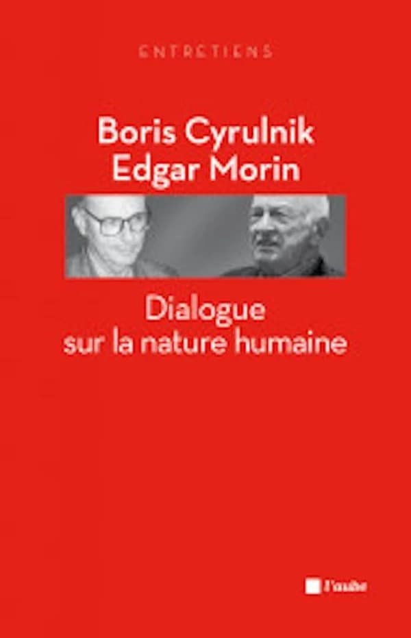 Dialogue sur la nature humaine ([Nouvelle éd.]) Boris Cyrulnik, Edgar Morin