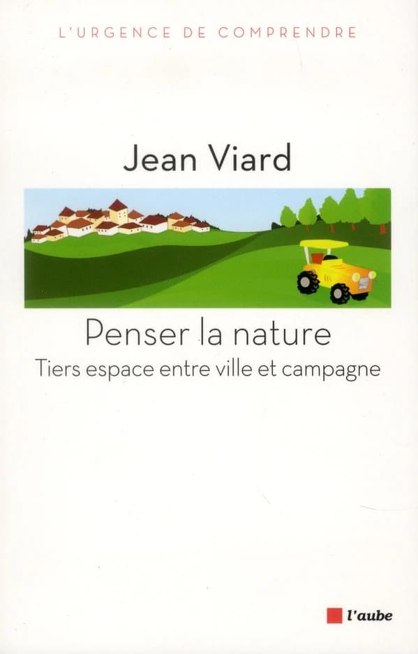 Penser la nature : tiers espace entre ville et campagne ([Nouvelle éd.]) Jean Viard
