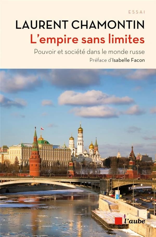 L'empire sans limites : pouvoir et société dans le monde russe ([Éd. avec un] nouvel avant-propos de l'auteur) Laurent Chamontin ; préface d'Isabelle Facon