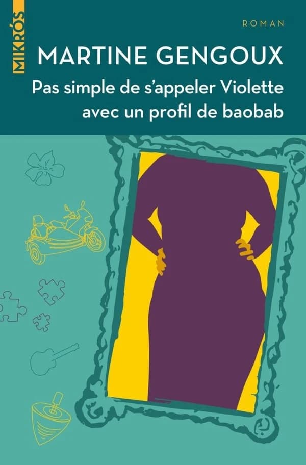 Pas simple de s'appeler Violette avec un profil de baobab : roman