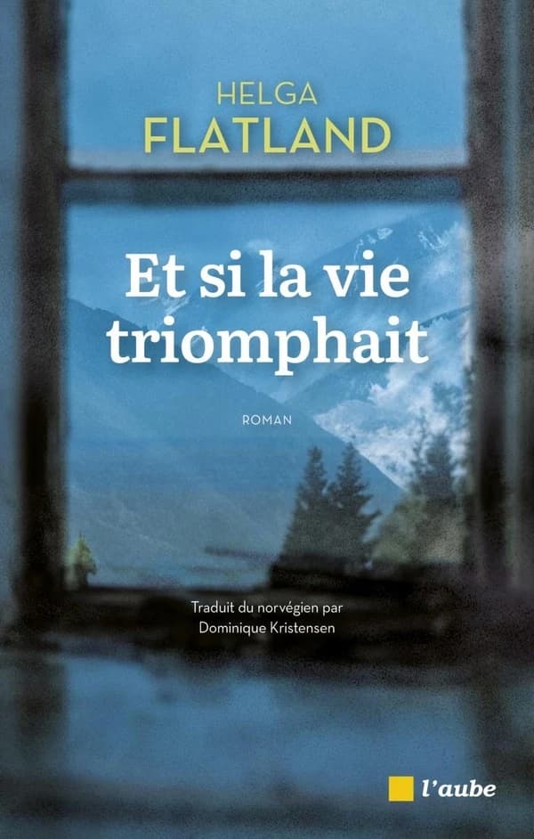 Et si la vie triomphait : roman