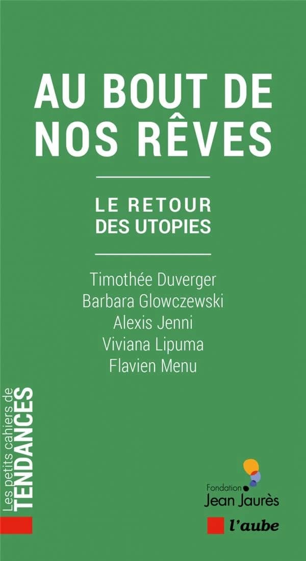 Au bout de nos rêves : le retour des utopies