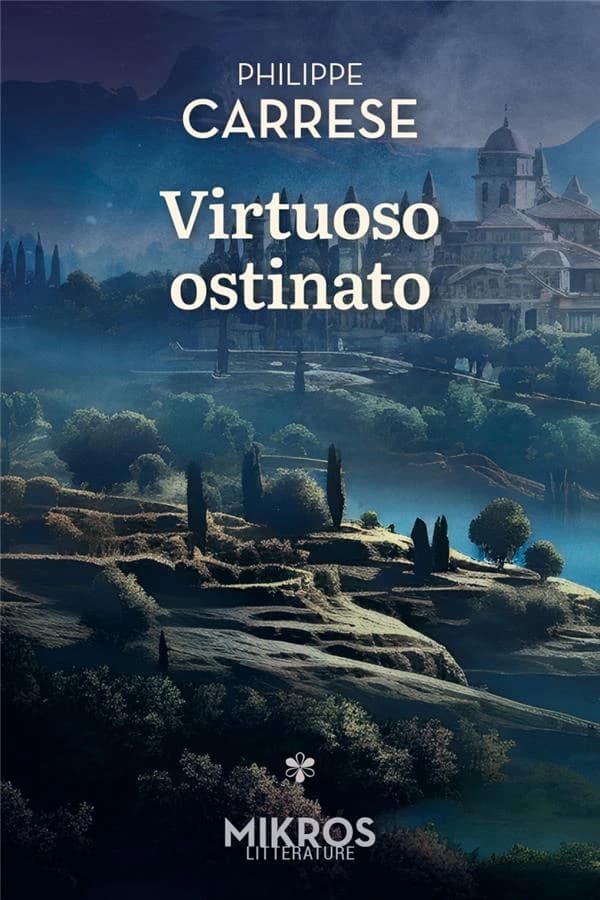 Virtuoso ostinato : le virtuose obstiné : roman