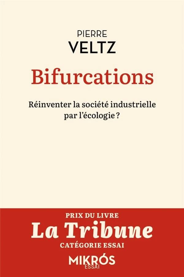 Bifurcations : réinventer la société industrielle par l'écologie ? (Éd. revue et augmentée) Pierre Veltz