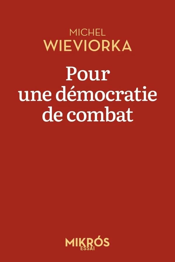 Pour une démocratie de combat (Nouvelle éd.) Michel Wieviorka