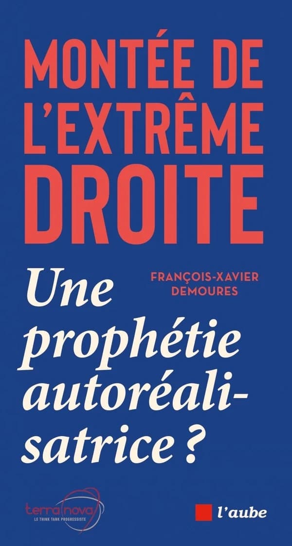 Montée de l'extrême droite, une prophétie autoréalisatrice ?