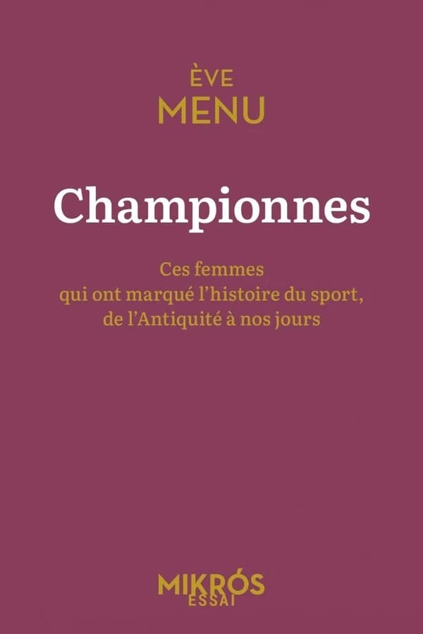 Championnes : Ces femmes qui ont marqué l'histoire du sport, de l'Antiquité à nos jours