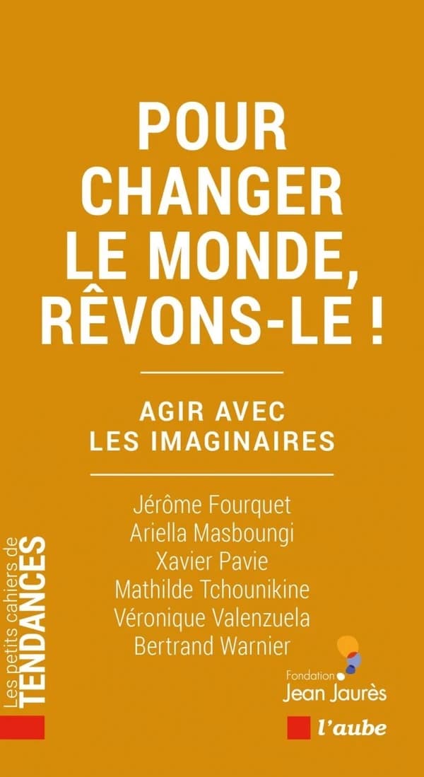 Pour changer le monde, rêvons-le ! : Agir avec les imaginaires