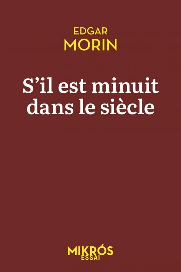 "S'il est minuit dans le siècle" : la première et fondamentale résistance est celle de l'esprit ([Nouvelle éd.]) Edgar Morin