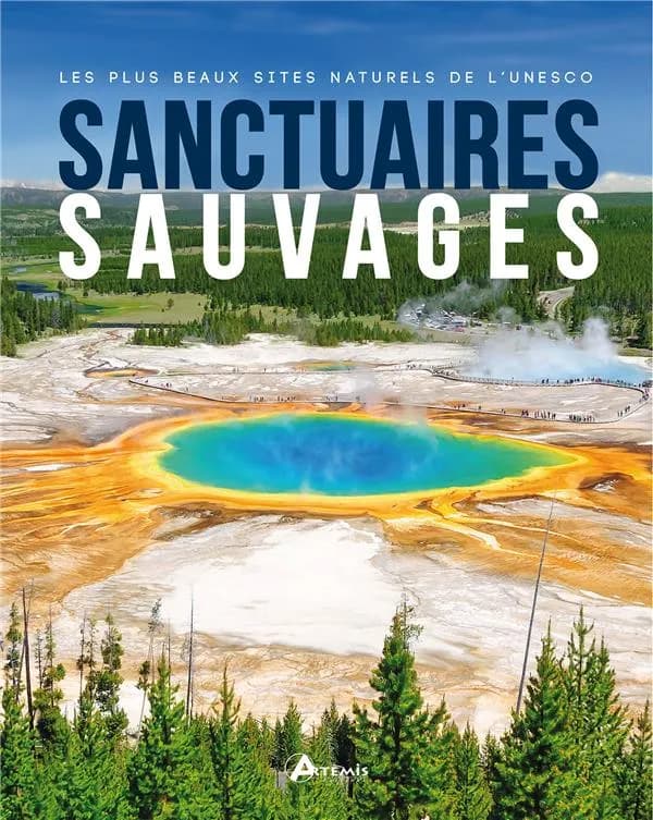 Sanctuaires sauvages : les plus beaux sites naturels de l'UNESCO
