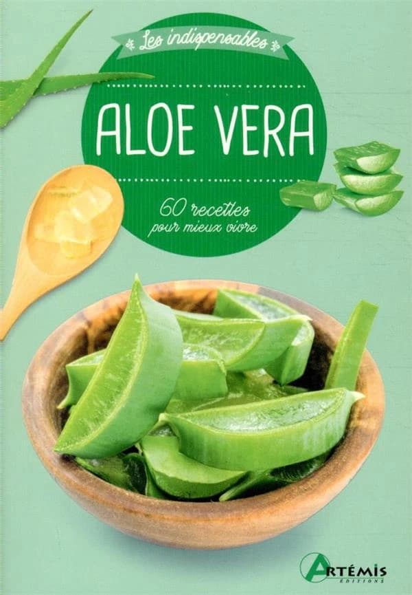Aloe vera : 60 recettes pour mieux vivre