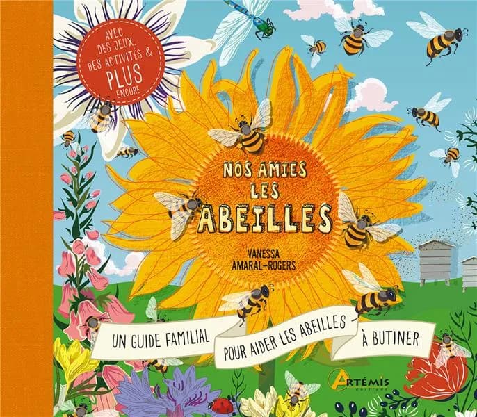 Nos amies les abeilles : le guide complet pour prendre soin des abeilles en famille