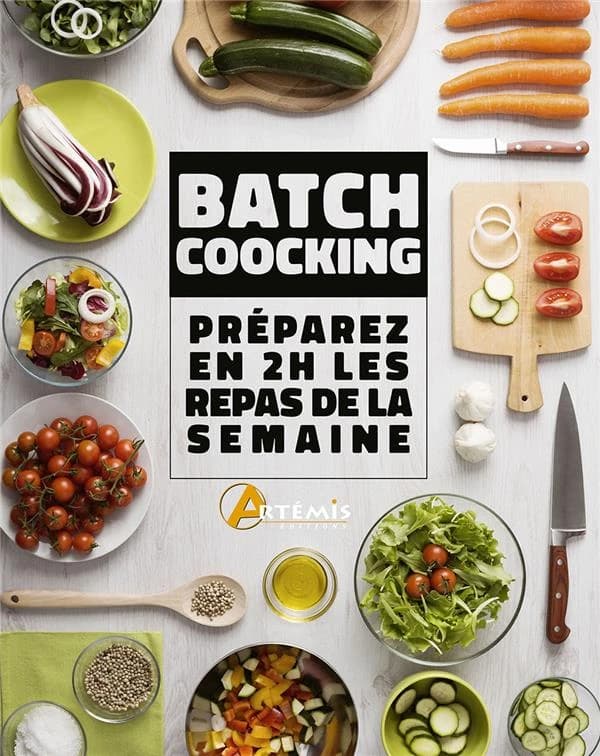 Batch cooking : 16 semaines de menus, 80 repas différents, recettes de saison, cuisine saine et équilibrée