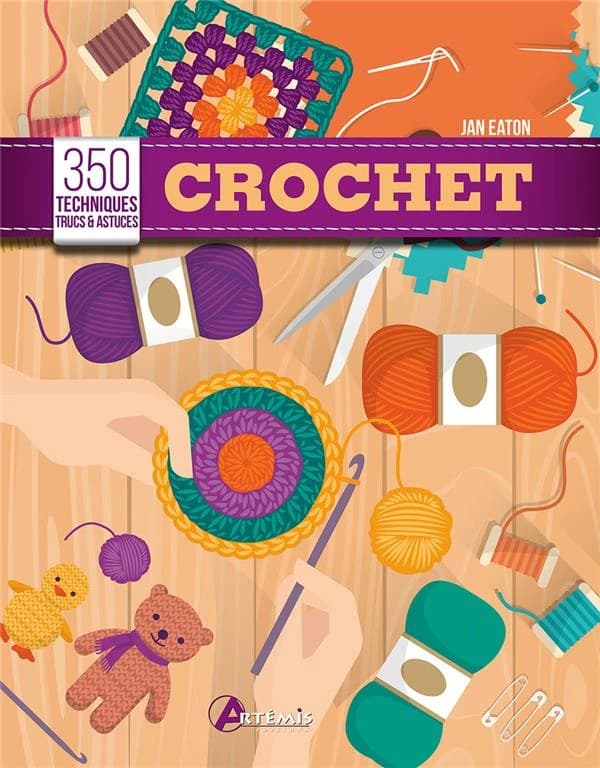 Crochet : 350 techniques, trucs et astuces