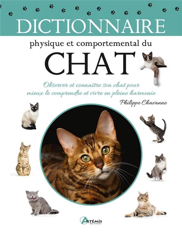 Dictionnaire physique et comportemental du chat : observer et connaître son chat pour mieux le comprendre et vivre en pleine harmonie