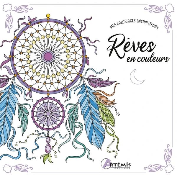 Rêves en couleurs : [Album à colorier] : [image fixe] : mes coloriages enchanteurs