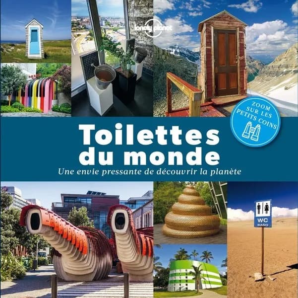 Toilettes du monde : une envie pressante de découvrir la planète : zoom sur les petits coins [Patrick Kinsella]