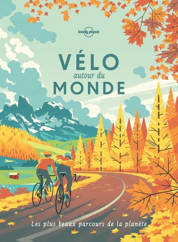 Vélo autour du monde : les plus beaux parcours de la planète (2e éd.) Lonely planet