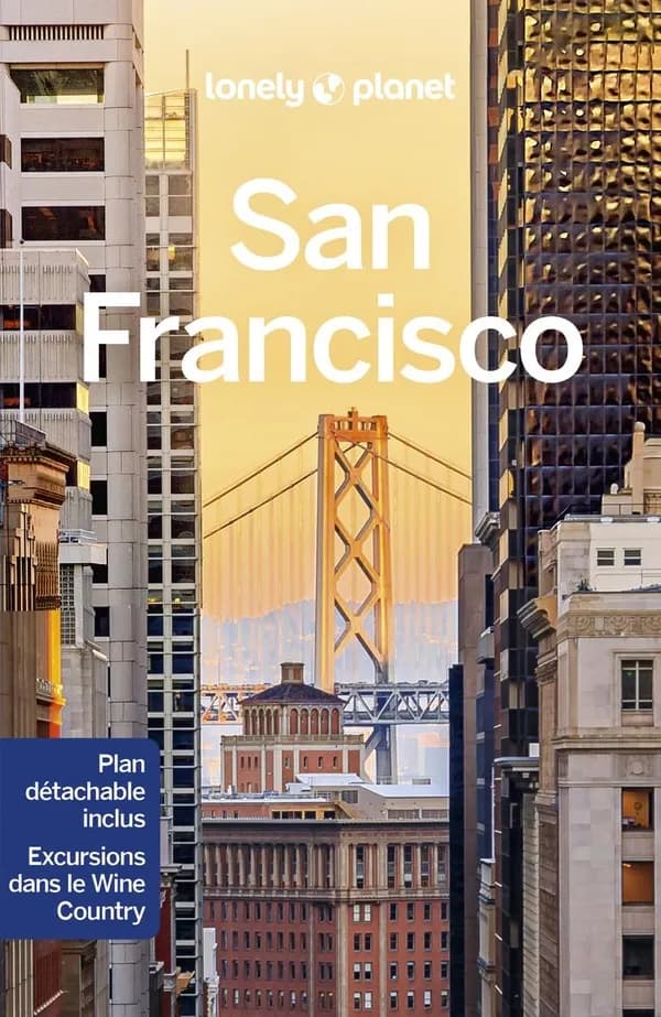 San Francisco (3e éd.) édition écrite et actualisée par Ashley Harrell, Alison Bing, Greg Benchwick... [et al.]