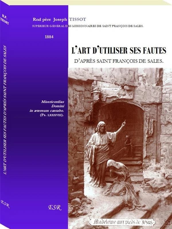 L'art d'utiliser ses fautes d?apres saint francois de sales