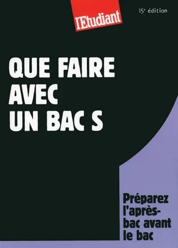 Que faire avec un bac S (15e éd.) Thomas Fourquet ; avec la collaboration de Marie Bonnaud