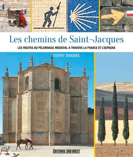 Les chemins de Saint-Jacques : les routes du pèlerinage médiéval à travers la France et l'Espagne