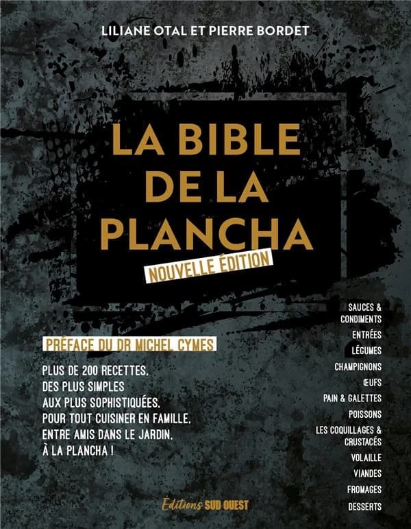 La bible de la plancha (Nouvelle éd.) Liliane Otal et Pierre Bordet ; [avec la collaboration de] Forge Adour...