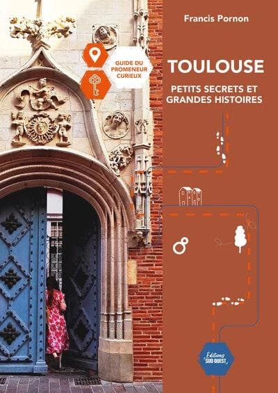 Toulouse : petits secrets et grandes histoires : guide du promeneur curieux (2e éd. mise à jour) Francis Pornon ; phtographies [sic] de Dominique Viet et Marianne Néplaz ; dessins d'Hélène Bletton, Patricia Caritg, Christiane Gilabert et Cécile Monerris