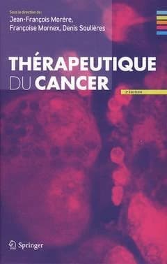 Thérapeutique du cancer (2e éd.) [sous la direction de] Jean-François Morère, Françoise Mornex, Denis Soulières