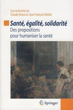 Santé, égalité, solidarité : des propositions pour humaniser la santé