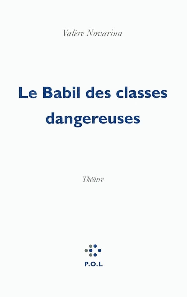 Le babil des classes dangereuses (Nouvelle éd.) Valère Novarina